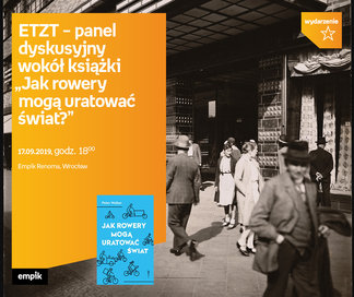ETZT – panel dyskusyjny wokół książki „Jak rowery mogą uratować świat?” | Empik Renoma