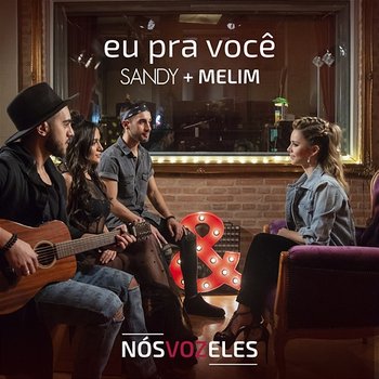 Eu Pra Você - Sandy, Melim