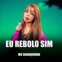 Eu Rebolo Sim MC Branquinha