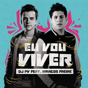 Eu Vou Viver - DJ PV & Marcos Freire