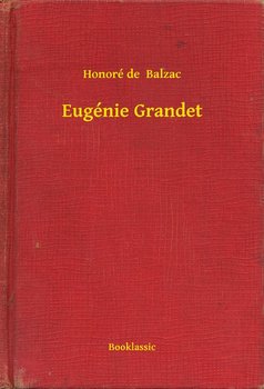 Eugénie Grandet - Balzak Honoriusz