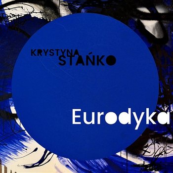 Eurodyka - Krystyna Stańko