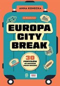Europa city break. 30 pomysłów na weekend pełen wrażeń - Konecka Anna