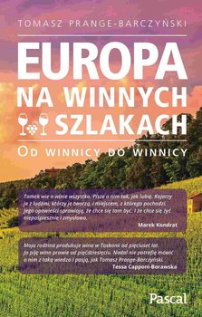 Europa na winnych szlakach. Od winnicy do winnicy - Prange-Barczyński Tomasz