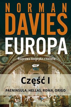 Europa. Rozprawa historyka z historią. Część 1 - Davies Norman