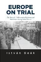 Europe on Trial - Deak Istvan, Naimark Norman M.