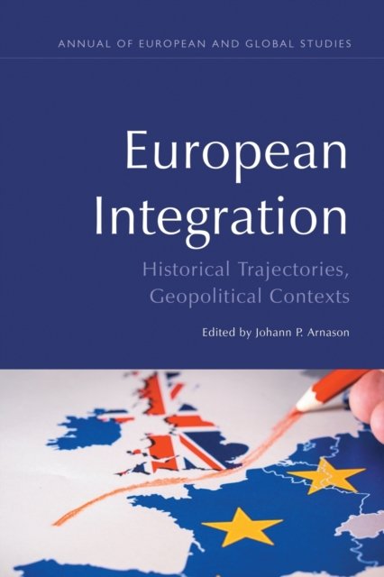 European Integration: Historical Trajectories, Geopolitical Contexts ...