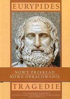 Eurypides Tragedie I: Alkestis, Medea, Dzieci Heraklesa, Hipolit, Hekabe, Błagalnice, Andromacha, Oszalały Herakles, Trojanki Eurypides