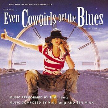 Even Cowgirls Get the Blues (From the Motion Picture Even Cowgirls Get the Blues) - k.d. lang