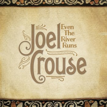 Even The River Runs - Joel Crouse