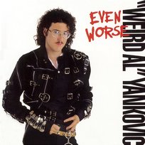 Even Worse "Weird Al" Yankovic