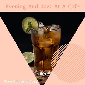 Evening and Jazz at a Cafe - Rose Colored Jazz
