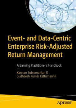 Event- and Data-Centric Enterprise Risk-Adjusted Return Management: A Banking Practitioner's Handbook - Kannan Subramanian R.