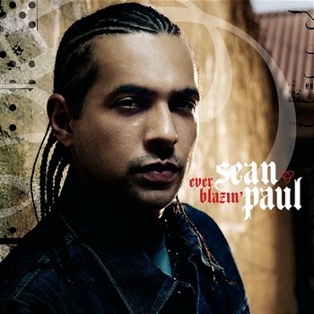 Ever Blazin' - Sean Paul