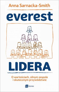Everest Lidera. O wartościach, silnym zespole i skutecznym przywództwie - Sarnacka-Smith Anna
