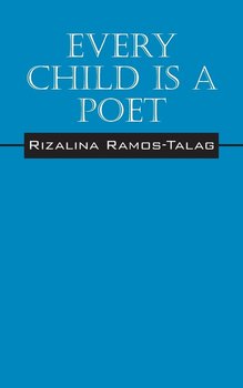 Every Child Is A Poet - Ramos Talag Rizalina