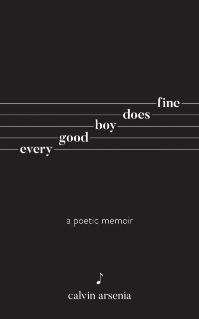 Every Good Boy Does Fine: Poetry and Prose - Calvin Arsenia | Książka w ...
