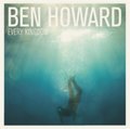 Every Kingdom - Ben Howard
