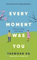 Every Moment Was You : Notes on Loving and Parting Ha Taewoan