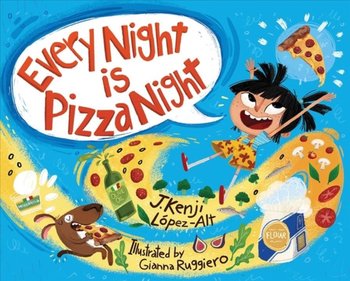 Every Night Is Pizza Night - J. Kenji Lopez-Alt