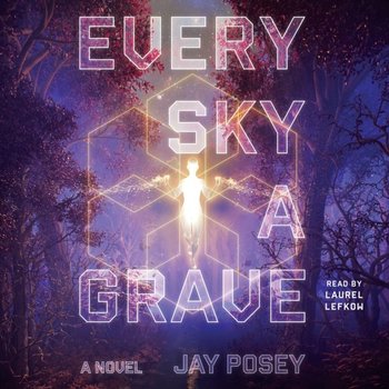 Every Sky a Grave - Posey Jay