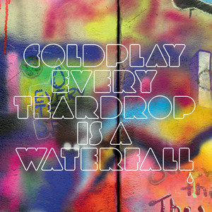 Every Teardrop Is A Waterfall - Coldplay