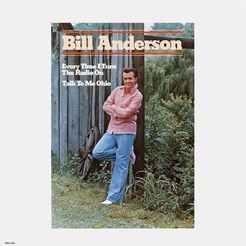 Every Time I Turn The Radio On - Bill Anderson
