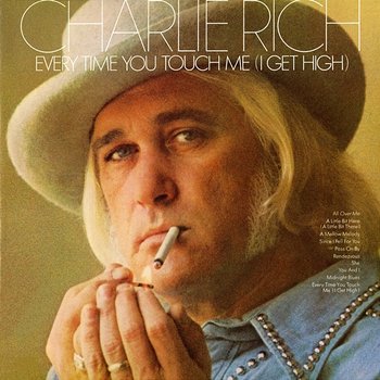 Every Time You Touch Me (I Get High) - Charlie Rich