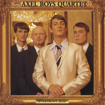 Everybody Else - Axel Boys Quartet