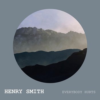 Everybody Hurts - Henry Smith