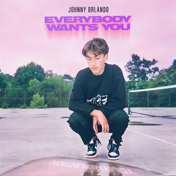 Everybody Wants You - Johnny Orlando