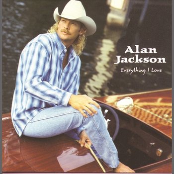 Everything I Love - Alan Jackson