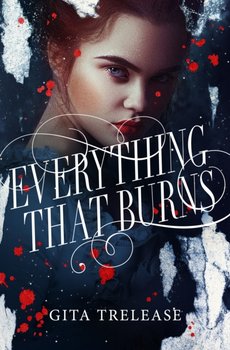 Everything That Burns - Trelease Gita