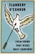 Everything That Rises Must Converge: Stories O'connor Flannery