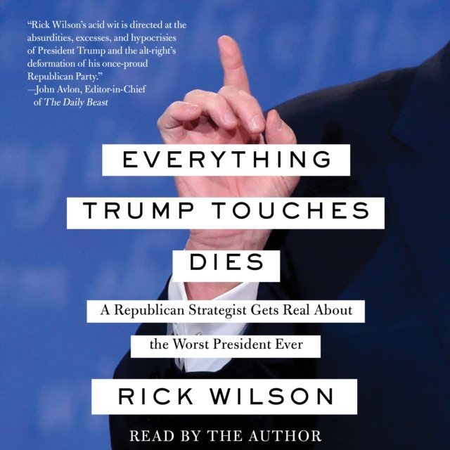 Everything Trump Touches Dies Wilson Rick Audiobook Sklep Empik Com