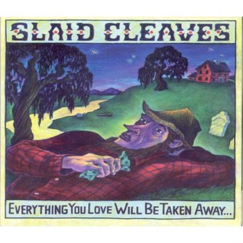 Everything You Love Will Be Taken Away - Slaid Cleaves