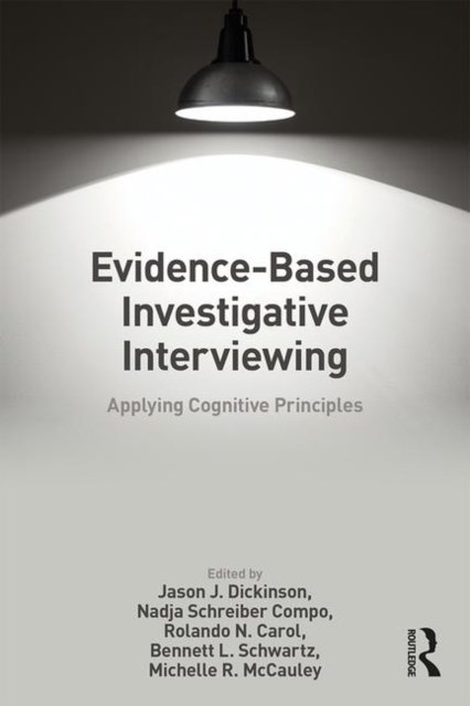 Evidence-based Investigative Interviewing. Applying Cognitive ...