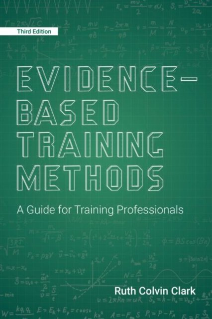 Evidence-Based Training Methods: A Guide For Training Professionals ...