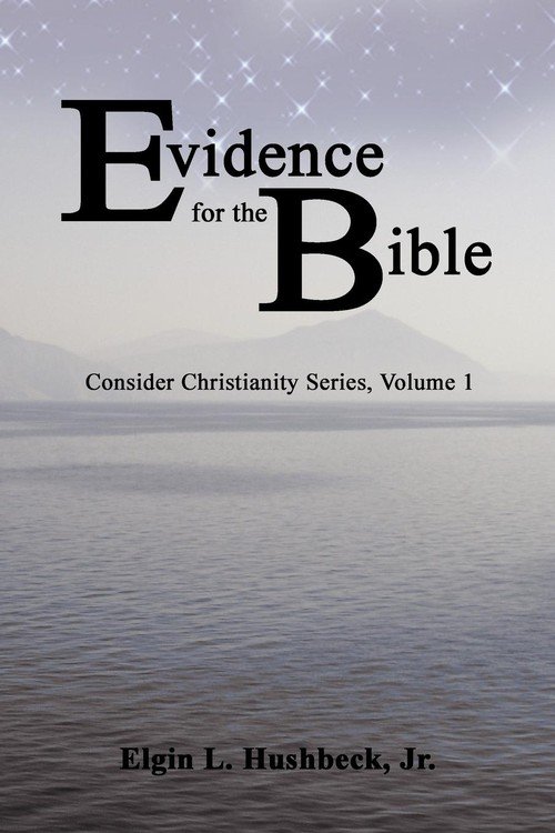 Evidence For The Bible - Hushbeck Jr. Elgin L. 