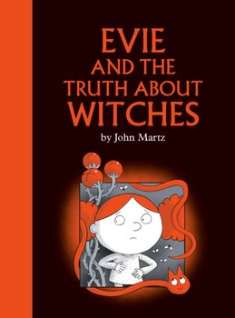 Evie And The Truth About Witches - John Martz
