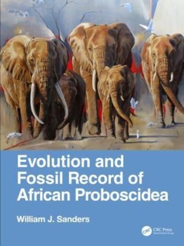 Evolution and Fossil Record of African Proboscidea - Opracowanie zbiorowe
