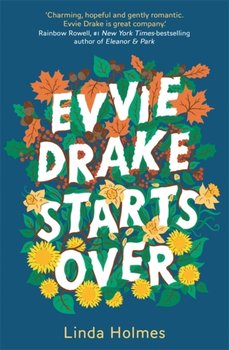 Evvie Drake Starts Over. the perfect, romantic, feel-good read for spring - Holmes Linda