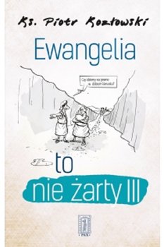 Ewangelia to nie żarty. Część 3 - Kozłowski Piotr