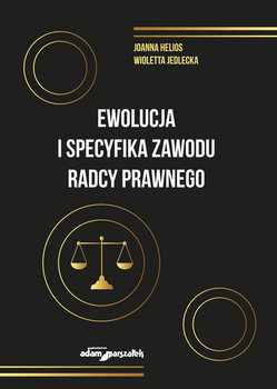 Ewolucja i specyfika zawodu radcy prawnego - Helios Joanna, Jedlecka Wioletta