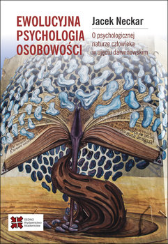 Ewolucyjna psychologia osobowości. O psychologicznej naturze człowieka w ujęciu darwinowskim - Neckar Jacek