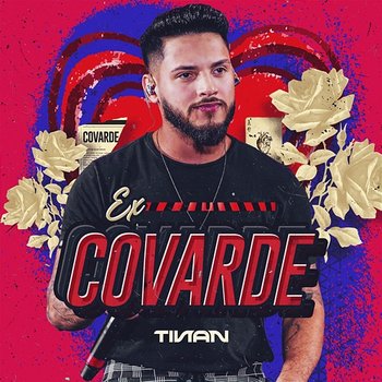 Ex Covarde - Tinan