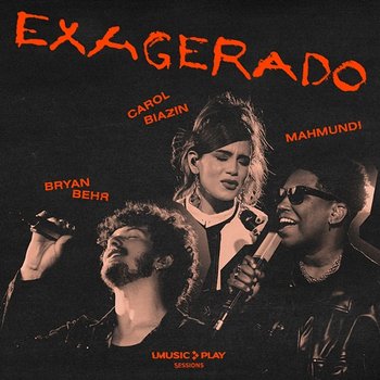 Exagerado - Carol Biazin, Bryan Behr, Cazuza feat. Mahmundi