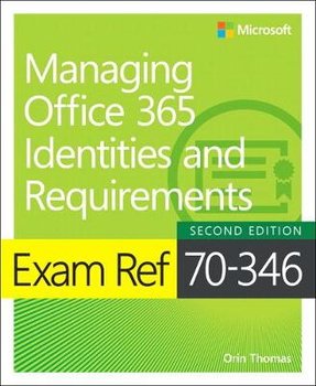 Exam Ref 70-346 Managing Office 365 Identities and Requirements - Thomas Orin