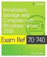 Exam Ref 70-740 Installation, Storage and Compute with Windows Server 2016 - Zacker Craig