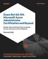 Exam Ref AZ-104 Microsoft Azure Administrator Certification and Beyond - Third Edition W opisie